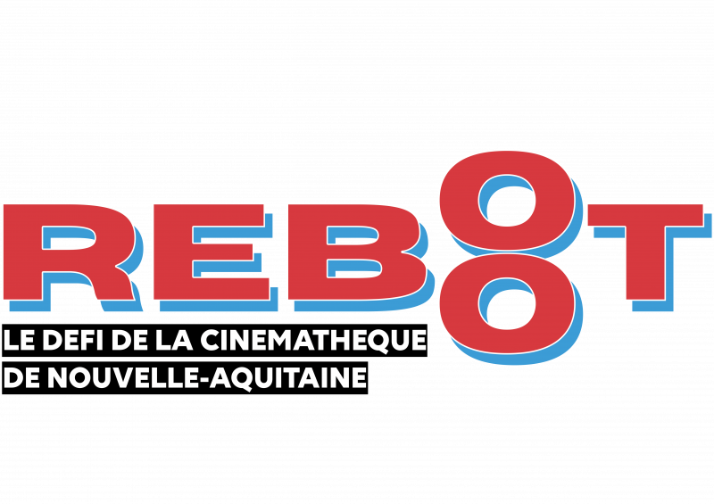 Reboot - Le Défi de la Cinémathèque de Nouvelle-Aquitaine